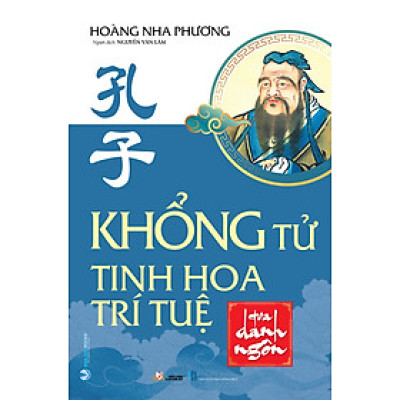 Khổng tử - Tinh hoa trí tuệ qua danh ngôn (Tái Bản 2023)