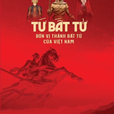 Tứ Bất Tử - Bốn Vị Thánh Bất Tử Của Việt Nam (Tái bản 2025)