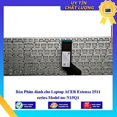 Bàn Phím dùng cho Laptop ACER Extensa 2511 series-Model no: N15Q1  - Hàng Nhập Khẩu New Seal