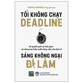TỐI KHÔNG CHẠY DEADLINE - SÁNG KHÔNG NGẠI ĐI LÀM