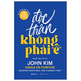 Độc Thân Không Phải "Ế" - dành cho bất kỳ ai đang cảm thấy vô vọng, cô đơn hay nản chí và không biết phải làm gì để cải thiện tình hình.