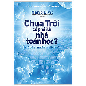KHOA HỌC KHÁM PHÁ - CHÚA TRỜI CÓ PHẢI LÀ NHÀ TOÁN HỌC ?