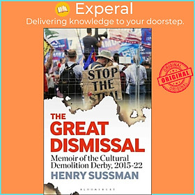 Sách - The Great Dismissal - Memoir of the Cultural Demolition Derby, 2015-22 by Henry Sussman (UK edition, hardcover)