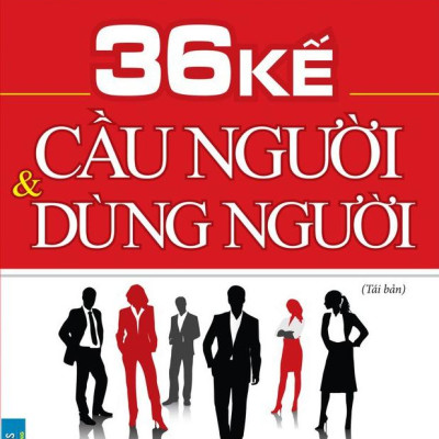 Businessbooks Bí Quyết Để Thành Công: 36 Kế Cầu Người Và Dùng Người (Tái Bản) - Bìa Mềm