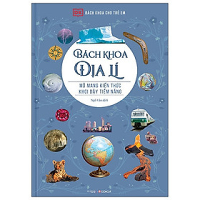 Sách - Bách Khoa Cho Trẻ Em - Bách Khoa Địa Lí (Tái Bản 2021)
