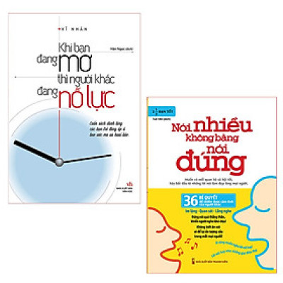 ComBo sách: Khi Bạn Đang Mơ Thì Người Khác Đang Nỗ Lực (TB) + Nói Nhiều Không Bằng Nói Đúng (TB)