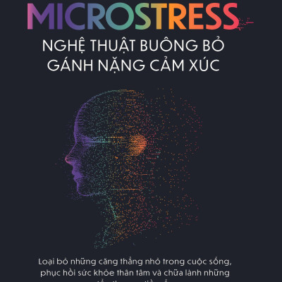 Microstress - Nghệ Thuật Buông Bỏ Gánh Nặng Cảm Xúc