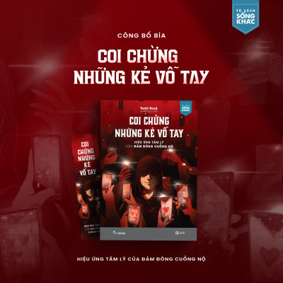 Sách - Coi Chừng Những Kẻ Vỗ Tay - Hiệu Ứng Tâm Lý Của Đám Đông Cuồng Nộ