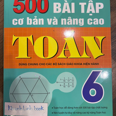 Sách - 500 Bài Tập Cơ Bản Và Nâng Cao Toán 6 - Dùng chung cho các bộ SGK hiện hành