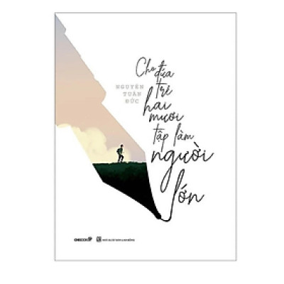 Cho Đứa Trẻ Hai Mươi Tập Làm Người Lớn (CB)