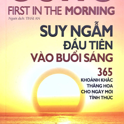 Osho - Suy Ngẫm Đầu Tiên Vào Buổi Sáng - 365 Khoảnh Khắc Thăng Hoa Cho Ngày Mới Tỉnh Thức (Tái Bản 2022)