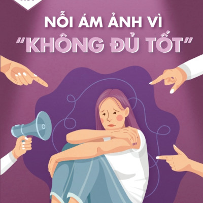 Thao Túng Cảm Xúc - Nỗi Ám Ảnh Vì “Không Đủ Tốt”