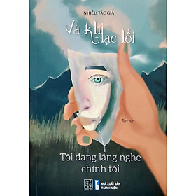 Và Khi Lạc Lối - Tôi Đang Lắng Nghe Chính Tôi (ĐT)