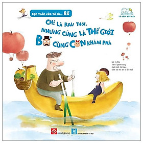 Bạn Thân Của Tớ Là... Bố - Chỉ Là Rau Thôi, Nhưng Cũng Là Thế Giới Bố Cùng Con Khám Phá