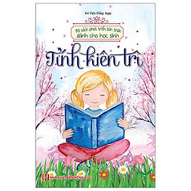 Bộ Sách Phát Triển Bản Thân Dành Cho Học Sinh - Tính Kiên Trì