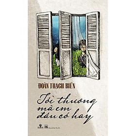 Sách Tôi Thương Mà Em Đâu Có Hay (Tái bản năm 2016)