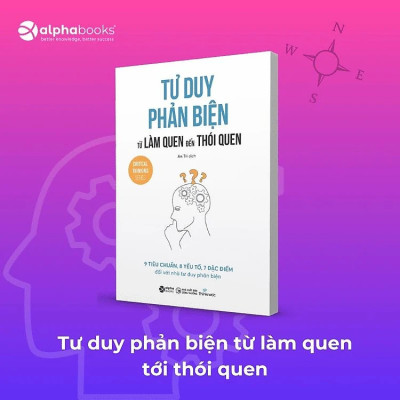 COMBO 4 CUỐN - TƯ DUY PHẢN BIỆN - Thinknetic - (Bẫy Ngụy Biện Trong Tư Duy Phản Biện, Rèn Thói Quen Tư Duy Phản Biện, Giải Phóng Sức Mạnh Tư Duy Phản Biện, Tư Duy Phản Biện Từ Làm Quen Đến Thói Quen) - (bìa mềm)