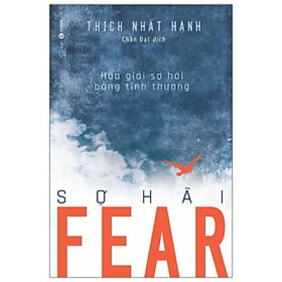 Sách - Fear Sợ Hãi : Hóa Giải Sợ Hãi Bằng Tình Thương - Thích Nhất Hạnh - NXB Thế Giới
