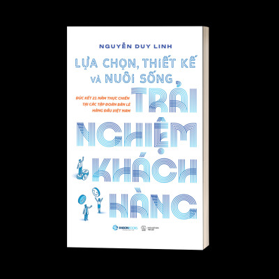 Lựa Chọn, Thiết Kế Và Nuôi Sống Trải Nghiệm Khách Hàng