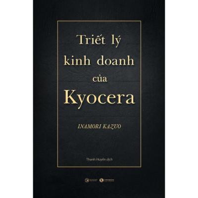 Triết Lý Kinh Doanh Của Kyocera (Bìa Cứng)