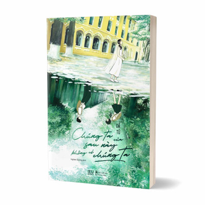 Sách - Chúng Ta Của Sau Này Không Có Chúng Ta