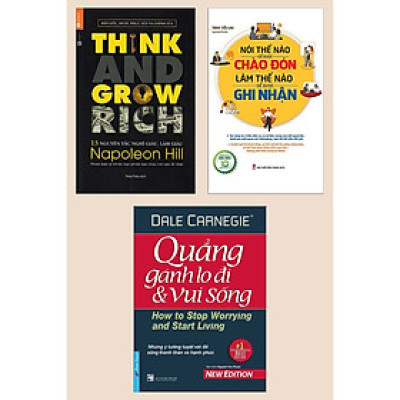 Combo 3 Cuốn :13 Nguyên Tắc Nghĩ Giàu Làm Giàu - Think And Grow Rich + Nói Thế Nào Để Được Chào Đón, Làm Thế Nào Để Được Ghi Nhận +Quẳng Gánh Lo Đi Và Vui Sống
