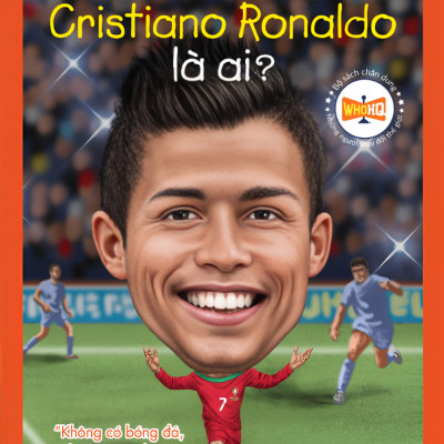 Sách - Bộ Sách Chân Dung - Những Người Thay Đổi Thế Giới - Cristiano Ronaldo Là Ai?
