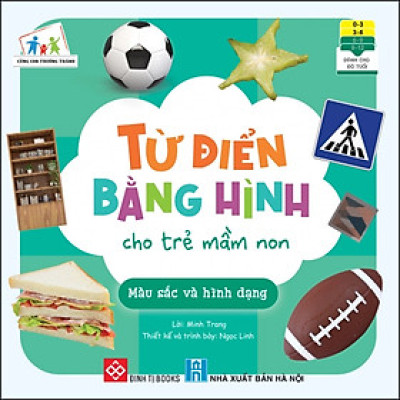 Từ Điển Bằng Hình Cho Trẻ Mầm Non - Màu Sắc Và Hình Dạng