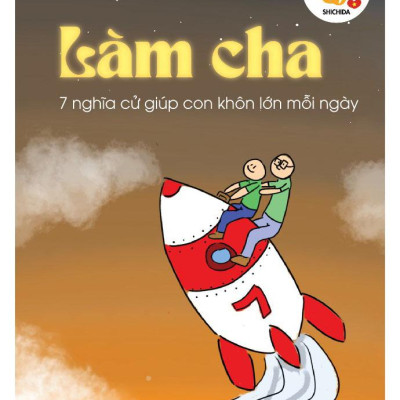 Làm Cha - 7 Nghĩa Cử Giúp Con Khôn Lớn Mỗi Ngày