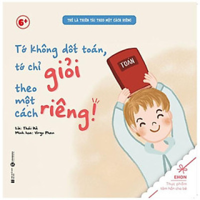 Tớ Không Dốt Toán, Tớ Chỉ Giỏi Theo Một Cách Riêng!