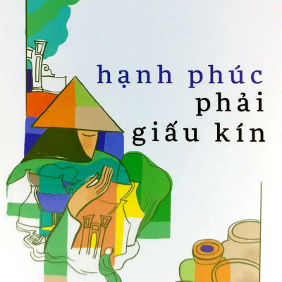 Hạnh Phúc Phải Giấu Kín (Tản Văn)