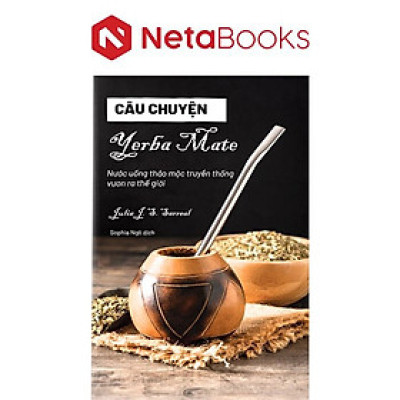 Câu Chuyện Yerba Maté - Nước Uống Thảo Mộc Truyền Thống Vươn Ra Thế Giới
