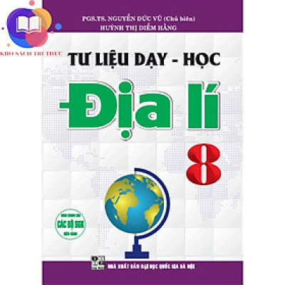 Sách - Tư liệu dạy học - địa lí 8 (dùng chung cho các bộ SGK hiện hành)