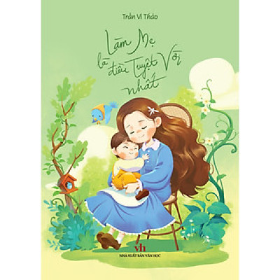 Làm Mẹ Là Điều Tuyệt Vời Nhất (TTT)