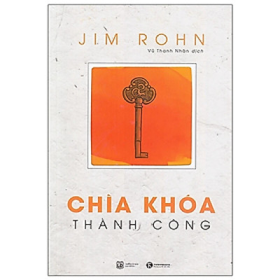 Sách - Chìa Khóa Thành Công (Tái Bản 2021) - Jim Rohn - Nhà Xuất Bản Lao Động