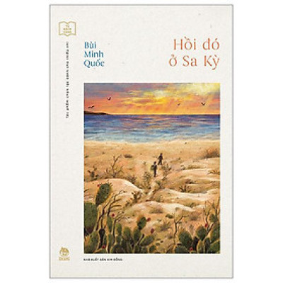 Tủ Sách Vàng - Tác Phẩm Chọn Lọc Dành Cho Thiếu Nhi - Hồi Đó Ở Sa Kỳ