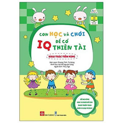 Con Học Và Chơi Để Có IQ Thiên Tài - Khai Thác Tiềm Năng