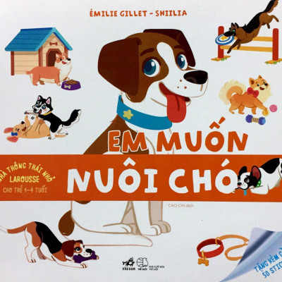 Nhà Thông Thái Nhỏ Larousse - Em Muốn Nuôi Chó