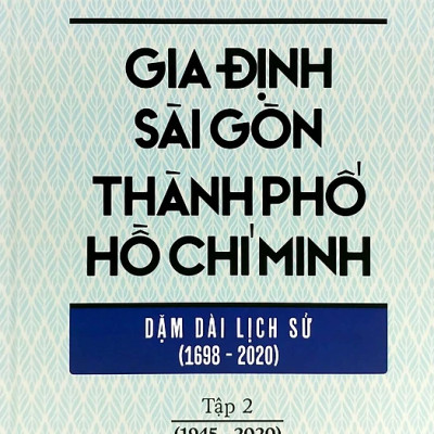 Gia Định Sài Gòn Thành phố Hồ Chí Minh - Dặm dài lịch sử (1968-2020) - Tập 2 (1945-2020)