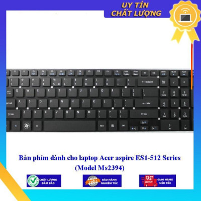 Bàn phím dùng cho laptop Acer aspire ES1-512 Series (Model Ms2394)  - Hàng Nhập Khẩu New Seal