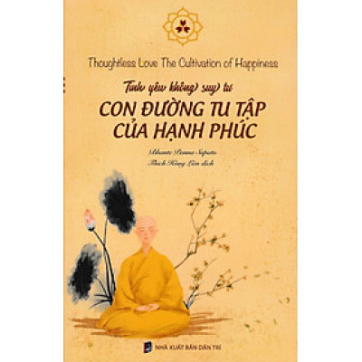 Tình Yêu Không Suy Tư - Con Đường Tu Tập Của Hạnh Phúc - VN