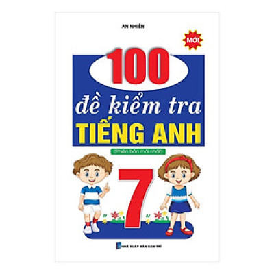 Sách - 100 Đề Kiểm Tra Tiếng Anh Lớp 7 - Khang Việt Book