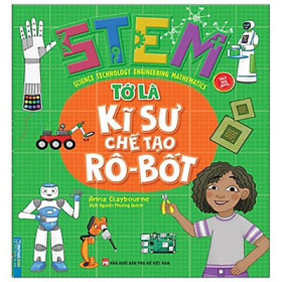 STEM - Tớ Là Kỹ Sư Chế Tạo Rô-Bốt