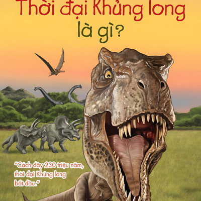 Sách - Tri Thức Phổ Thông - Những Dấu Ấn Định Hình Thế Giới - Thời Đại Khủng Long Là Gì?