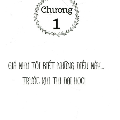 Giá Như Tôi Biết Những Điều Này Trước Khi Thi Đại Học (Tái Bản 2023)