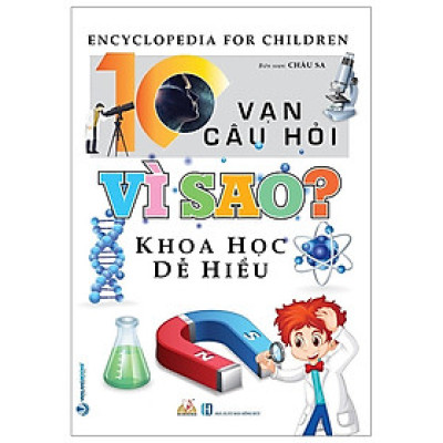 10 Vạn Câu Hỏi Vì Sao? Khoa Học Dễ Hiểu - Vanlangbooks