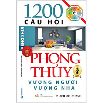 1200 Câu Hỏi Phong Thủy Vượng Người Vượng Nhà