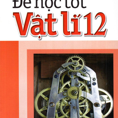 Để Học Tốt Vật Lí Lớp 12