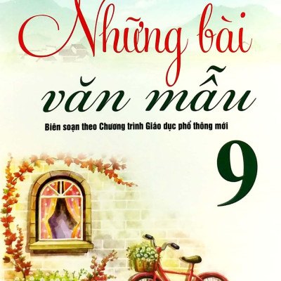 Sách - Những Bài Văn Mẫu 9 (Theo Chương Trình Giáo Dục Phổ Thông Mới)