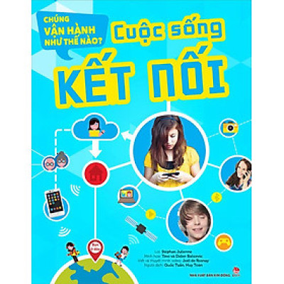 Kim Đồng - Chúng vận hành như thế nào? - Cuộc sống kết nối